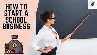 How to Start a School Business [upl. by Odin653]