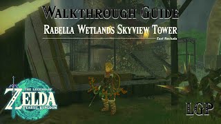 Tears Of The Kingdom  Rabella Wetlands Skyview Tower  Walkthrough Guide [upl. by Adnara917]