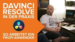 DaVinci Resolve  So arbeitet ein ProfiAnwender [upl. by Novonod114]