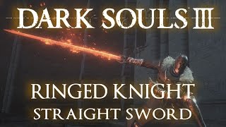 Ringed Knight Straight Sword Moveset Dark Souls 3 [upl. by Giffy919]