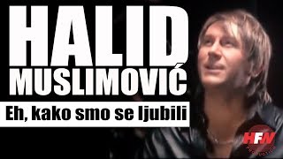 Halid Muslimovic  Eh kako smo se ljubili Official Video 2008HD [upl. by Nerag]