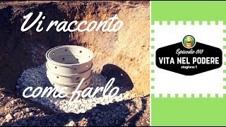 POZZO FAI DA TE COME LHO FATTO  VITA NEL PODERE 010  ORTO E GIARDINAGGIO [upl. by Primrose148]