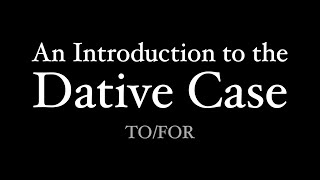 An Introduction to the Dative Case [upl. by Pulcheria]