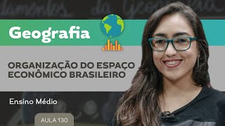 Organização do espaço econômico brasileiro​  Geografia  Ensino Médio [upl. by Arag]