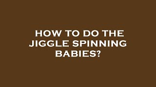 How to do the jiggle spinning babies [upl. by Anaj]