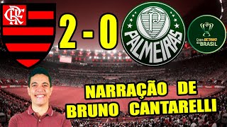 Flamengo 2 x 0 Palmeiras l Narração de Bruno Cantarelli  Copa do Brasil 2024 [upl. by Renae]