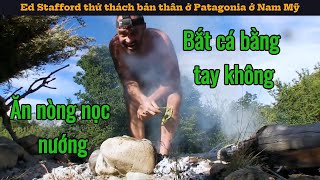 Ed Stafford thử thách bản thân ở Patagonia Nam Mỹ [upl. by Aiyn52]