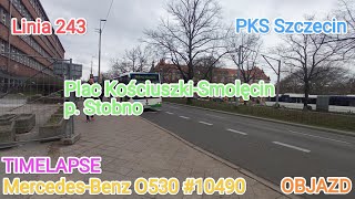 TIMELAPSE Szczecin Linia 243 Plac KościuszkiSmolęcin p Stobno MercedesBenz O530 10490 [upl. by Assiluy]