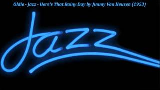 Oldie  Jazz  Heres That Rainy Day by Jimmy Van Heusen 1953 [upl. by Mochun937]