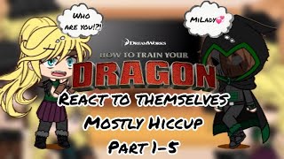 Past HTTYD react to Themselves but mostly Hiccup  Part 15  COMPILATION  GCRV  HTTYDRTTE [upl. by Keen424]