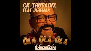 CK Trubadix feat Ingemar  Öla Öla Öla [upl. by Lauhsoj]