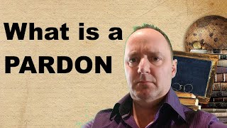 What is a Pardon legal terminology explained [upl. by Parhe]