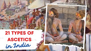 21 Major Ascetic Traditions in India  Ascetics in India Part 1 of 2 [upl. by Mateusz486]