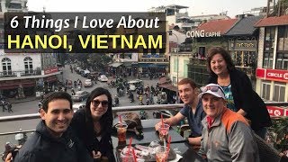 6 Things I Love About About HANOI VIETNAM [upl. by Lalib]