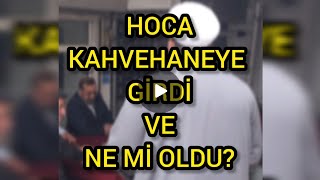 HOCA KAHVEHANEYE GİRDİ VE NE Mİ OLDU  EMRİ BİL MARUF çerkezköy [upl. by Tammany659]