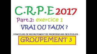 CRPE 2017 groupement 3  Maths  Ex1 Vrai ou Faux  sujet corrigé [upl. by Killen591]