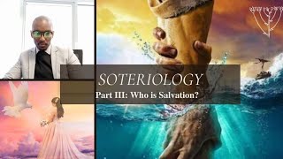 Soteriology PART III Who is Salvation [upl. by Avilla]