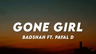 Gone Girl Lyrics  Badshah ft Payal Dev ♪ Lyrics Cloud [upl. by Irollam]