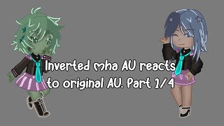 Inverted mha AU reacts to original AU Part 14  Bnha  Gacha club [upl. by Oretos]