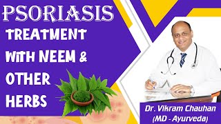 PSORIASIS CURE BY NEEM AND OTHER HERBS Dr Vikram Chauhan MDPlanet Ayurveda [upl. by Nomyaw397]