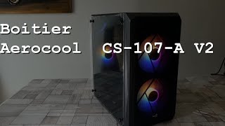 Boitier AEROCOOL CS107A V2 un petit boitier micro atx pas cher [upl. by Asyar]