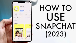 How To Use Snapchat Complete Beginners Guide 2023 [upl. by Tterrag]