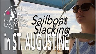 SailAway 11  Sailboat Slacking in St Augustine  Sailboat Living Sailing Vlog [upl. by Ennoved]