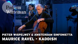 Pieter Wispelwey amp Amsterdam Sinfonietta  Kaddish  Ravel  Podium Witteman [upl. by Anan]