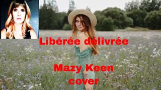 LIBEREE DELIVREE  MAZY KEEN La Reine Des Neiges  cover  sans autotune [upl. by Nalro]