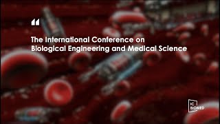 The 3rd International Conference on Biological Engineering and Medical Science [upl. by Laitselec]