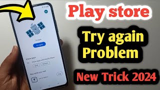 PlayStore Try Again Problem Solve New Tricks 2024  Try Again Problem Google Playstore [upl. by Wessling577]