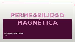 PERMEABILIDAD MAGNÉTICA [upl. by Riamo]