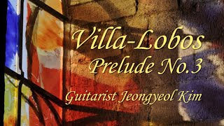 Brioude Special vol1 VillaLobos Prelude No3 Live ver Guitarist Jeongyeol Kim 빌라로보스 전주곡 3번 [upl. by Naivaf]