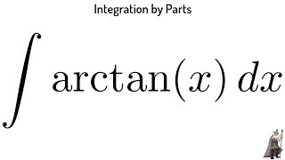 Integration by Parts the Integral of arctanx [upl. by Ahsenev]