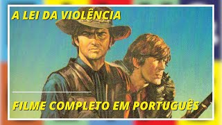 A Lei da Violência  Faroeste  Filme Completo em Português [upl. by Denie217]