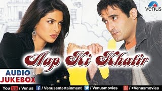 Aap Ki Khatir Audio Jukebox  Akshaye Khanna Priyanka Chopra Dino Morea Ameesha Patel [upl. by Jahdol]