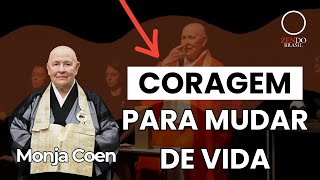 Coragem para mudar de vida Monja Coen [upl. by Hcurab613]