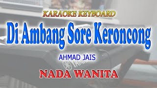 DI AMBANG SORE KERONCONG ll KARAOKE KERONCONG ll AHMAD JAIS ll NADA WANITA FISDO [upl. by Meijer]