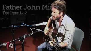 Father John Misty  quotTee Pees 112quot Live at WFUV [upl. by Tai]