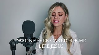 NO ONE EVER CARED FOR ME LIKE JESUS  Steffany Gretzinger [upl. by Cherida620]