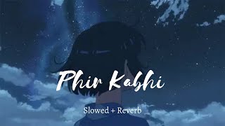 PHIR KABHI SlowedReverb  MS Dhoni  The Untold Story  Arijit Singh [upl. by Lebbie631]