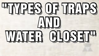 TYPES OF TRAPS AND TYPES OF WATER CLOSET [upl. by Arymat]