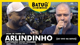 Roda de Samba de Raíz do Arlindinho na BatuQ Convida Diogo Nogueira Ao Vivo [upl. by Agamemnon]