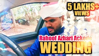 RAHOOF AZHARI WEDDING MOMENTS  Rahoof azhari akode  റഹൂഫ് അസ്‌ഹരി കല്ല്യാണദിനം [upl. by Nnylirak817]