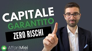 Investimenti Sicuri a Capitale Garantito Pura Illusione o Realtà [upl. by Lenes]