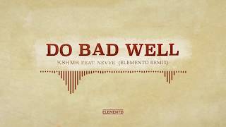 KSHMR  Do Bad Well feat NEVVE ElementD Hardstyle Remix [upl. by Marba]