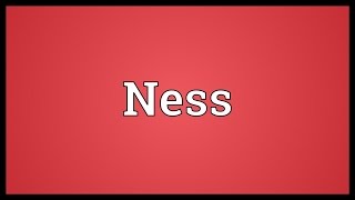 Ness Meaning [upl. by Mloc]