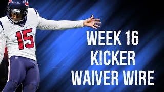 Kickers To Add Waver Wire Week 16 Fantasy Football [upl. by Anilac]