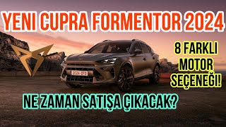 Yeni Cupra Formentor 2024 ile Sizlerleyiz 8 farklı motor seçeneği Ne zaman satışa çıkacak [upl. by Elleina]