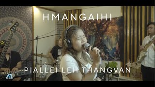 HMANGAIHI  PIALLEI LEH THANGVAN Alternate Version Live at Aeris Records [upl. by Culosio]